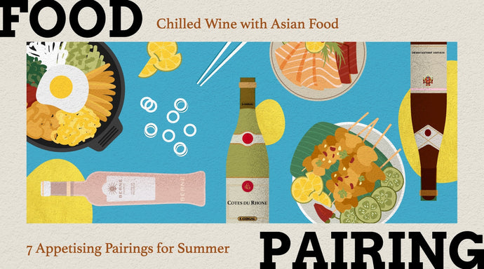 Chilled Wine with Asian Food: 7 Appetising Pairings for Summer