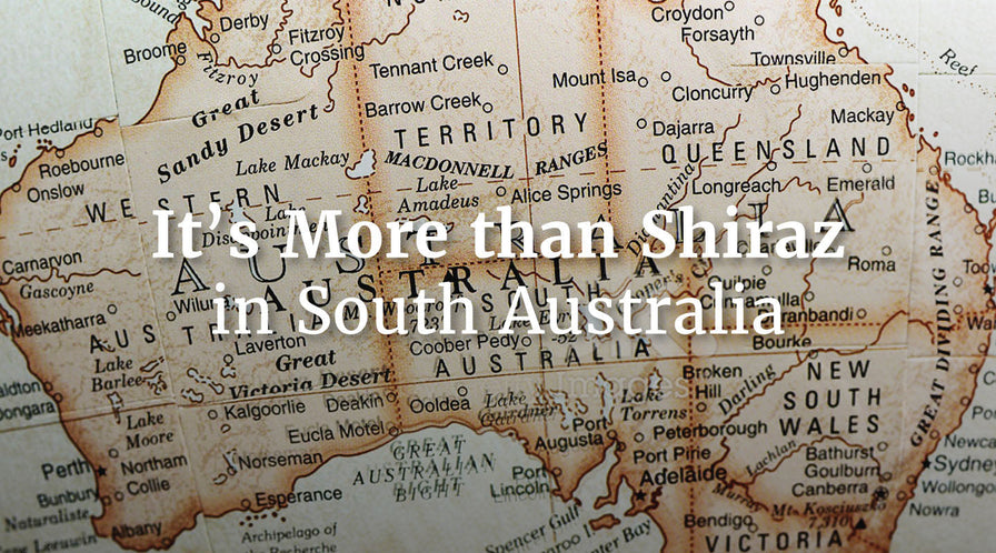 It’s More than Shiraz in South Australia